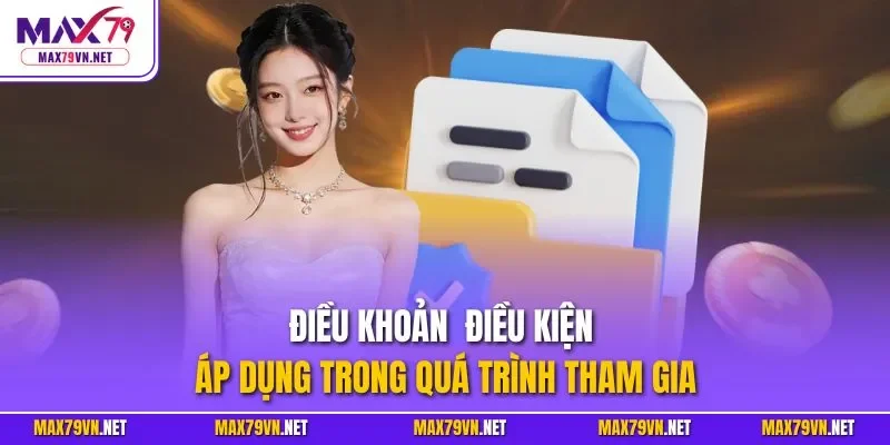 Điều khoản  điều kiện áp dụng trong quá trình tham gia