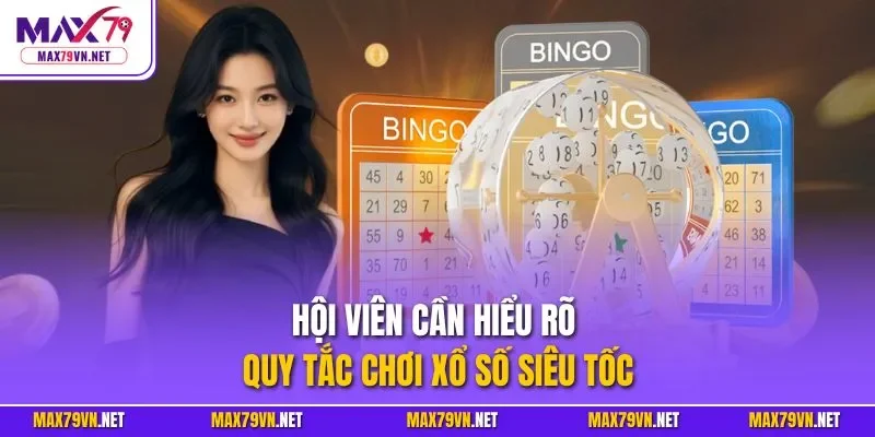  Hội viên cần hiểu rõ quy tắc chơi xổ số siêu tốc