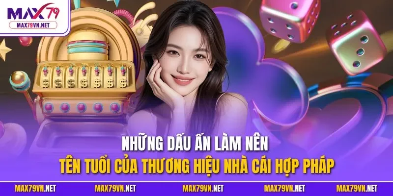 Những dấu ấn làm nên tên tuổi của thương hiệu nhà cái hợp pháp