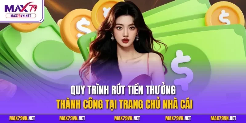 Quy trình rút tiền thưởng thành công tại trang chủ nhà cái