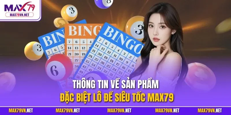 Thông tin về sản phẩm đặc biệt lô đề siêu tốc MAX79