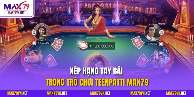 Xếp hạng tay bài trong trò chơi Teenpatti MAX79